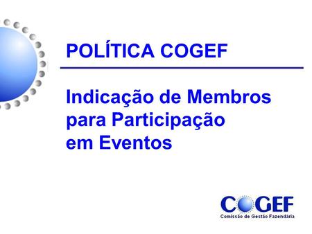 POLÍTICA COGEF Indicação de Membros para Participação em Eventos.