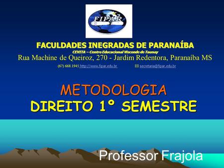 METODOLOGIA DIREITO 1º SEMESTRE Professor Frajola