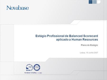 Estágio Profissional de Balanced Scorecard aplicado a Human Resources Plano de Estágio Lisboa, 19 Junho 2007.