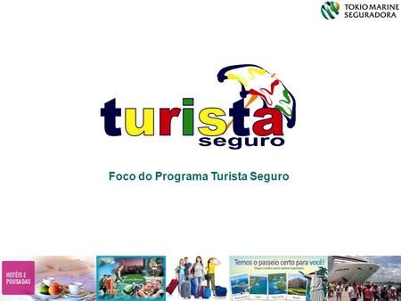 Foco do Programa Turista Seguro. O Programa Turista Seguro foi desenvolvido visando PROTEGER empresas e entidades que atuam com turismo e eventos no Brasil: