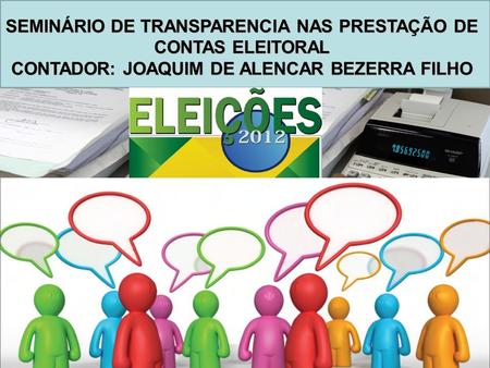 SEMINÁRIO DE TRANSPARENCIA NAS PRESTAÇÃO DE CONTAS ELEITORAL CONTADOR: JOAQUIM DE ALENCAR BEZERRA FILHO.