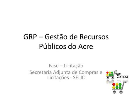 GRP – Gestão de Recursos Públicos do Acre