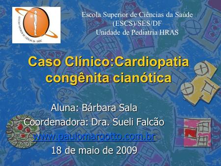 Caso Clínico:Cardiopatia congênita cianótica