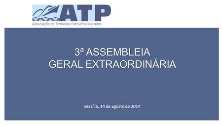 3ª ASSEMBLEIA GERAL EXTRAORDINÁRIA Brasília, 14 de agosto de 2014.
