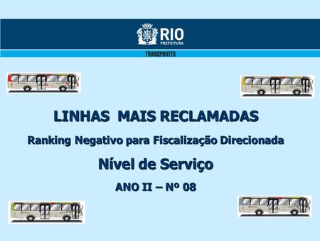 LINHAS MAIS RECLAMADAS Ranking Negativo para Fiscalização Direcionada Nível de Serviço ANO II – Nº 08.