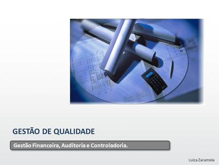 GESTÃO DE QUALIDADE Gestão Financeira, Auditoria e Controladoria.