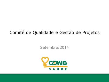 Comitê de Qualidade e Gestão de Projetos Setembro/2014.
