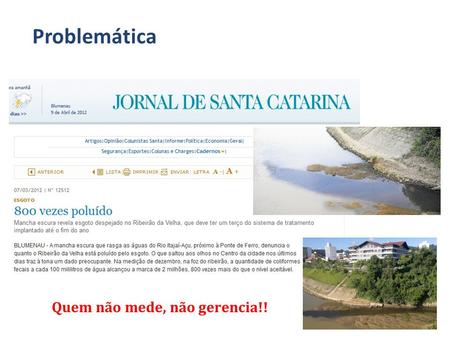 Problemática Quem não mede, não gerencia!!. Parceria entre o SENAI/SC, Foz do Brasil e Faema para: –Estabelecer programas de monitoramento de qualidade.