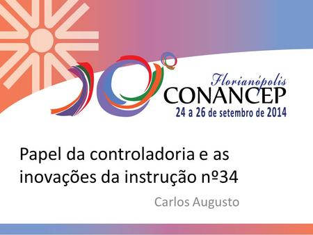 Papel da controladoria e as inovações da instrução nº34 Carlos Augusto.