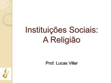 Instituições Sociais: A Religião