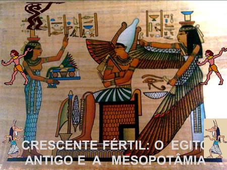 CRESCENTE FÉRTIL: O EGITO ANTIGO E A MESOPOTÂMIA
