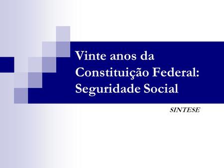 Vinte anos da Constituição Federal: Seguridade Social