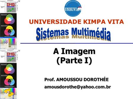 A Imagem (Parte I) Prof. AMOUSSOU DOROTHÉE
