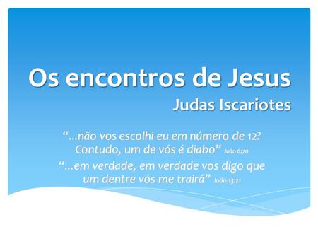 Os encontros de Jesus Judas Iscariotes