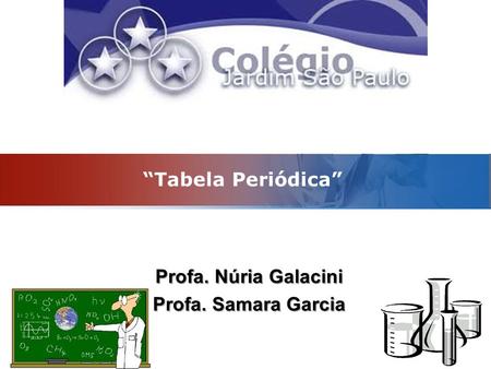 Profa. Núria Galacini Profa. Samara Garcia