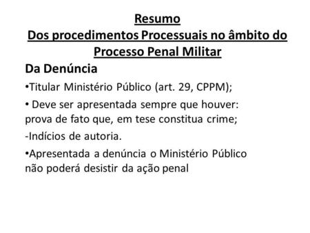 Da Denúncia Titular Ministério Público (art. 29, CPPM);