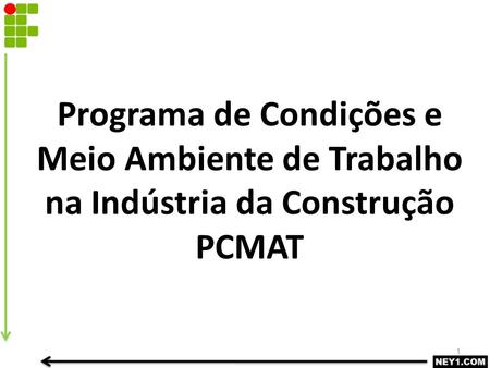 O QUE É PCMAT? O PCMAT (Programa de Condições e Meio Ambiente de Trabalho na Indústria da Construção) é um plano que estabelece condições e diretrizes.