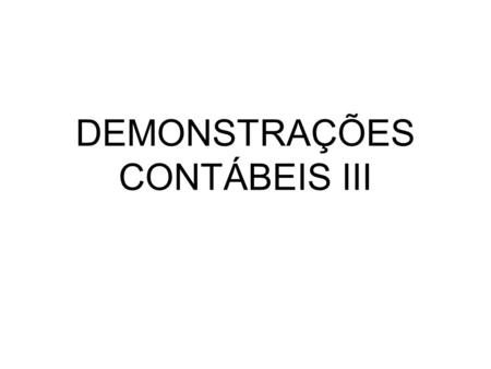DEMONSTRAÇÕES CONTÁBEIS III