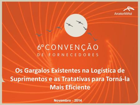Os Gargalos Existentes na Logística de Suprimentos e as Tratativas para Torná-la Mais Eficiente Novembro - 2014.