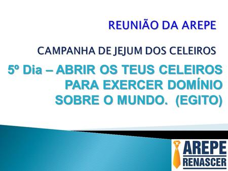 REUNIÃO DA AREPE CAMPANHA DE JEJUM DOS CELEIROS