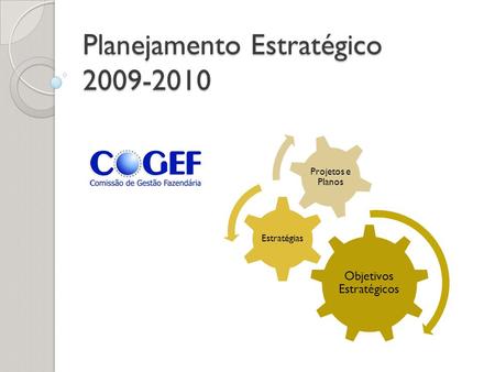 Planejamento Estratégico 2009-2010 Objetivos Estratégicos Estratégias Projetos e Planos.