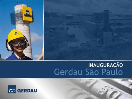 Gerdau São Paulo INAUGURAÇÃO.
