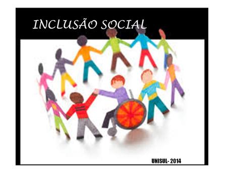 INCLUSÃO SOCIAL UNISUL- 2014.