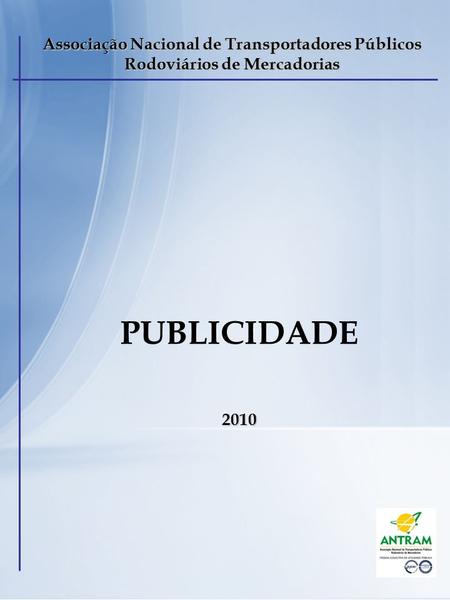 Associação Nacional de Transportadores Públicos Rodoviários de Mercadorias PUBLICIDADE2010.
