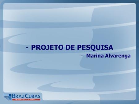 PROJETO DE PESQUISA Marina Alvarenga.