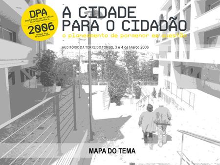 MAPA DO TEMA AUDITÓRIO DA TORRE DO TOMBO, 3 e 4 de Março 2006.