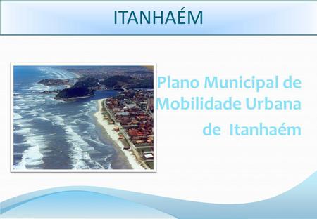 ITANHAÉM Plano Municipal de Mobilidade Urbana de Itanhaém.