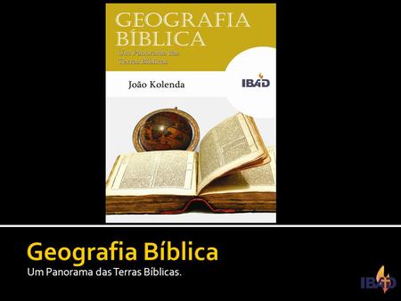 Geografia Bíblica Um Panorama das Terras Bíblicas.
