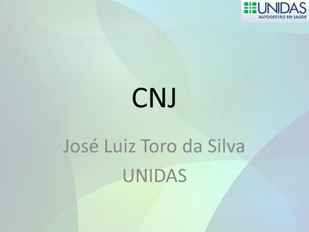 CNJ José Luiz Toro da Silva UNIDAS. Recomendação n. 31, de 30 de março de 2010 “evitem autorizar o fornecimento de medicamentos ainda não registrados.