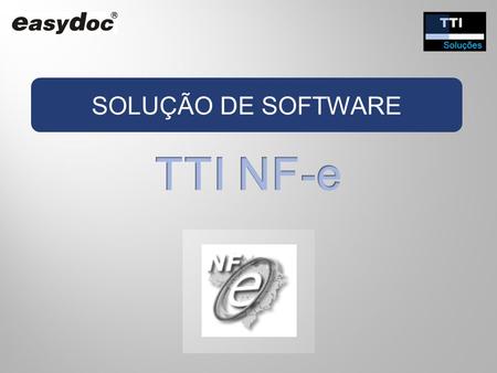 SOLUÇÃO DE SOFTWARE TTI NF-e.