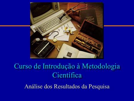 Curso de Introdução à Metodologia Científica