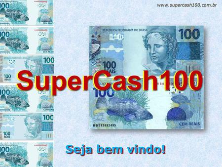 Www.supercash100.com.br SuperCash100 Seja bem vindo! Seja bem vindo!