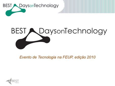 Evento de Tecnologia na FEUP, edição 2010. Agenda Days on Technology –Um pouco de história… –Edição 2010 Organização.
