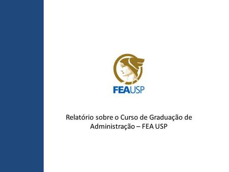Relatório sobre o Curso de Graduação de Administração – FEA USP.