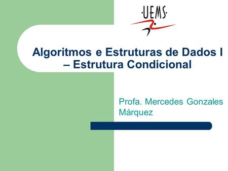 Algoritmos e Estruturas de Dados I – Estrutura Condicional
