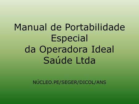 Manual de Portabilidade Especial da Operadora Ideal Saúde Ltda