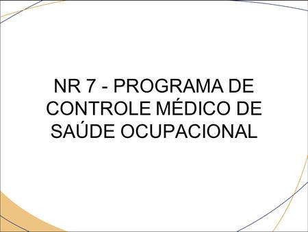 NR 7 - PROGRAMA DE CONTROLE MÉDICO DE SAÚDE OCUPACIONAL