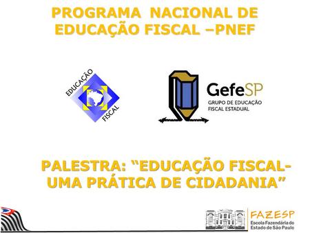 PROGRAMA NACIONAL DE EDUCAÇÃO FISCAL –PNEF