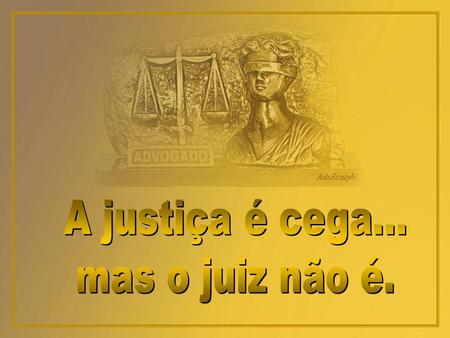 Sentença de um Juiz: Num inquérito pela contravenção de vadiagem, que ocorreu na 5ª Vara Criminal de Porto Alegre, o juiz Moacir Danilo Rodrigues proferiu.