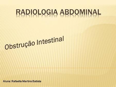Radiologia Abdominal Obstrução Intestinal