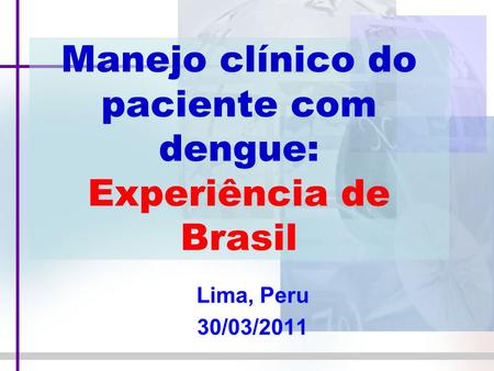 Manejo clínico do paciente com dengue: Experiência de Brasil