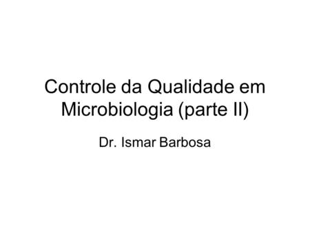 Controle da Qualidade em Microbiologia (parte II)