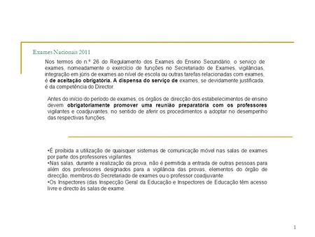 Exames Nacionais 2011 Nos termos do n.º 26 do Regulamento dos Exames do Ensino Secundário, o serviço de exames, nomeadamente o exercício de funções no.