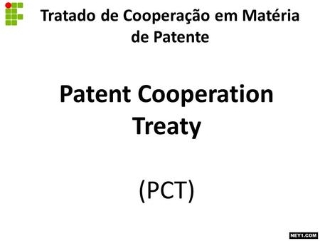 Tratado de Cooperação em Matéria de Patente Patent Cooperation Treaty