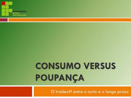 Consumo versus poupança