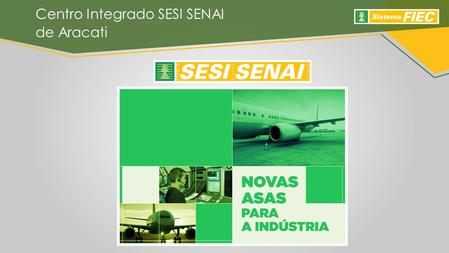 Centro Integrado SESI SENAI de Aracati. Inauguração do Centro Integrado SESI SENAI de Educação Básica e Profissional de Aracati.